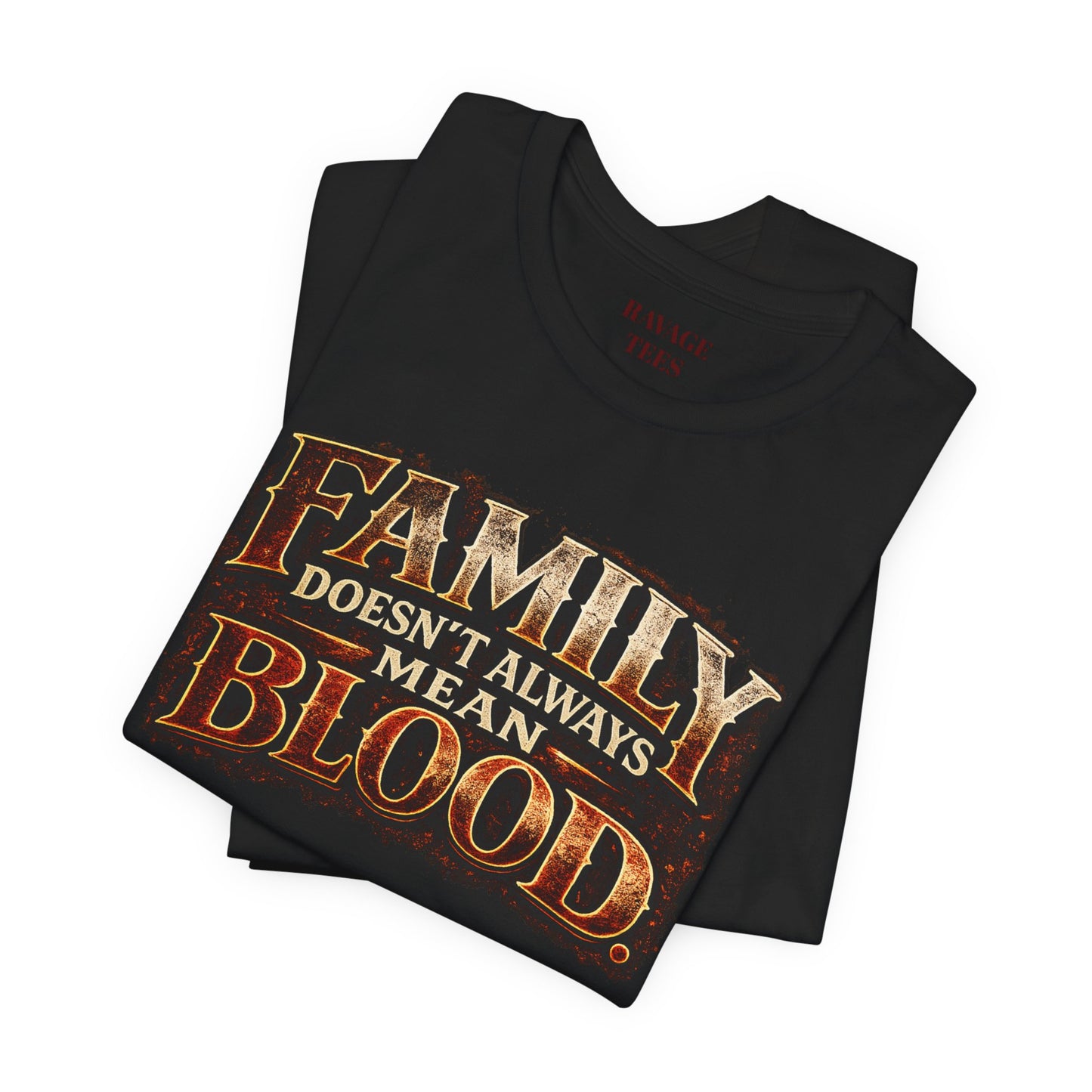 Family Doesn't Always Mean Blood TEE