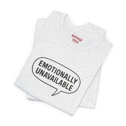 Emotionally Unavailable Unisex T-Shirt – Funny Graphic Tee, Trendy Minimalist Statement Shirt for Men & Women