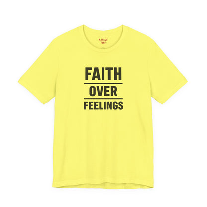 Faith Over Feelings Tee