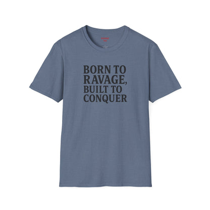"Born to Ravage, Built to Conquer" Unisex Motivational T-Shirt