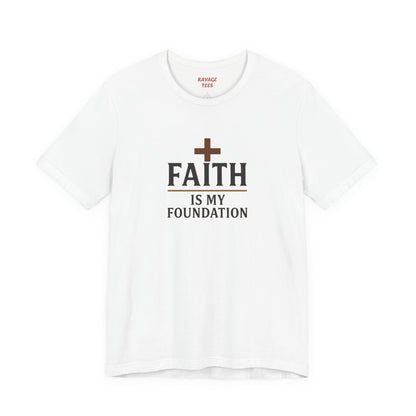 Faith Is My Foundation T-Shirt | Inspirational Graphic Tee | Casual Unisex Christian Apparel | Everyday Wear | Gift for Believers
