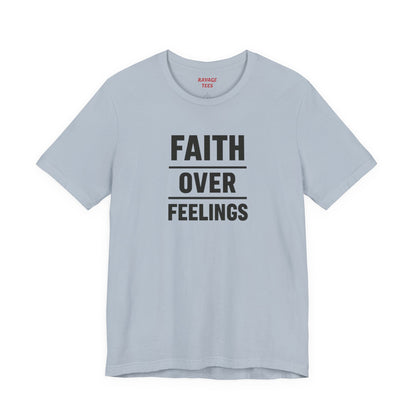 Faith Over Feelings Tee
