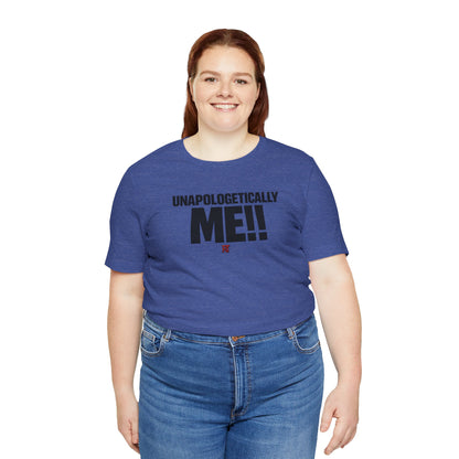 Unapologetically Me!! T‑Shirt