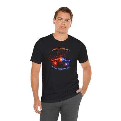 Soulmate Tee — "I didn’t choose you... my soul recognized you"
