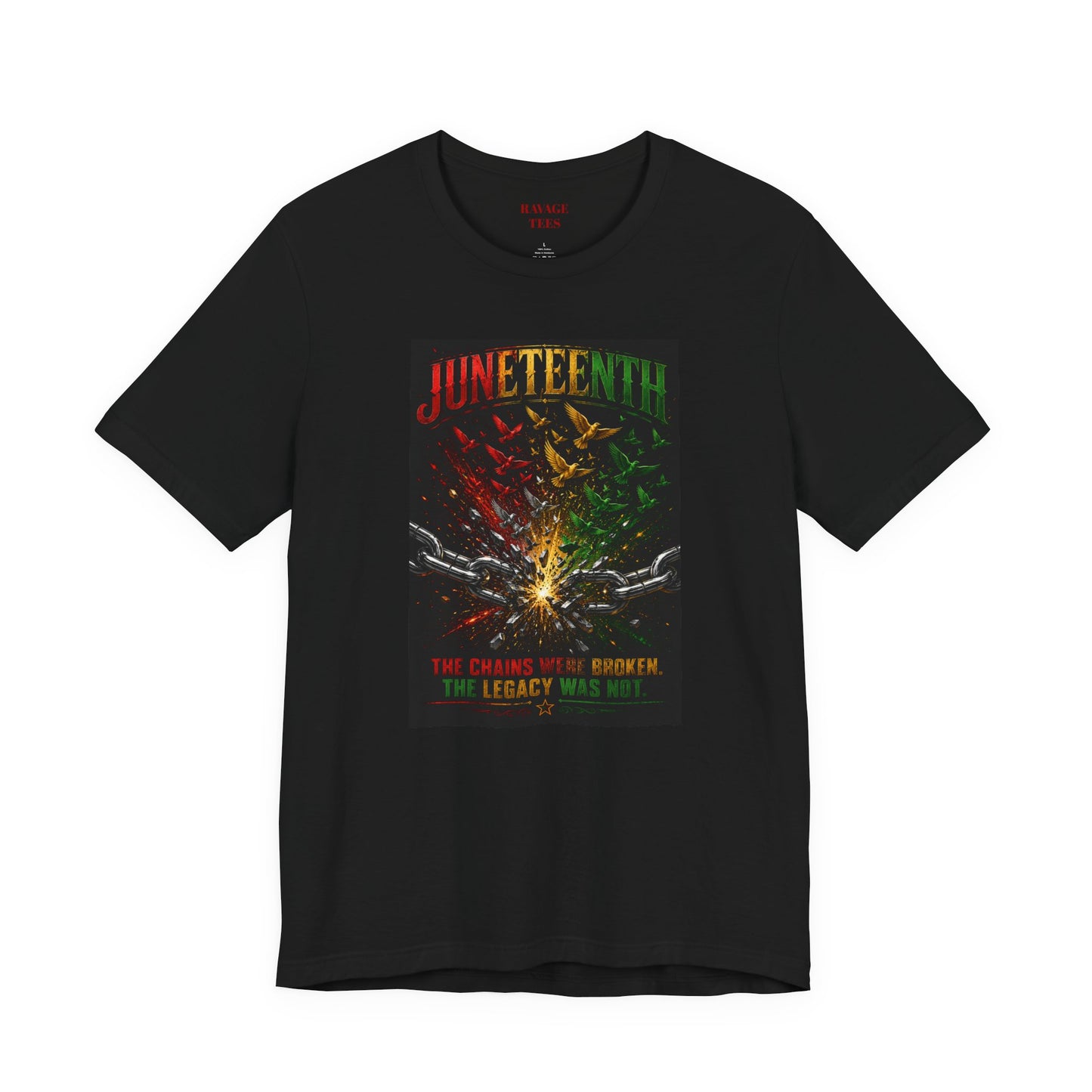 Juneteenth "The Chains Have Been Broken, The Legacy Will Rise"