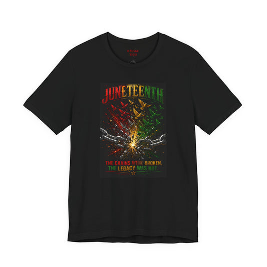 Juneteenth "The Chains Have Been Broken, The Legacy Will Rise"
