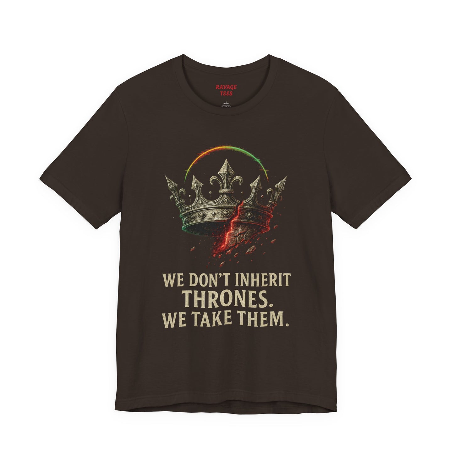 WE DON'T INHERIT THRONES WE TAKE THEM