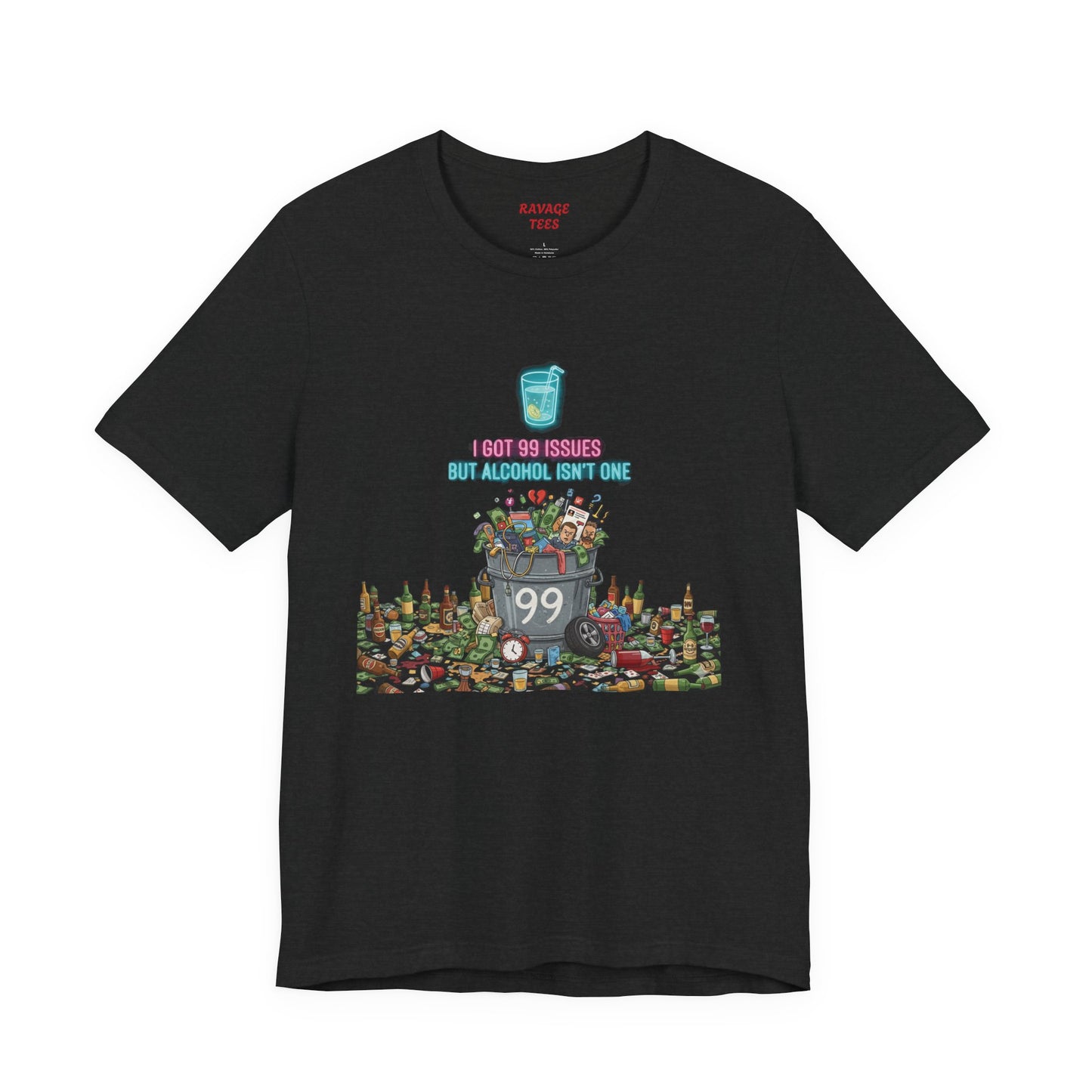 I Got 99 Issues Tee: Funny Sobriety Statement Unisex T-Shirt