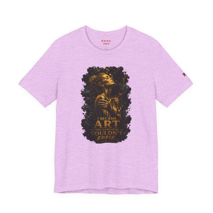I Became The Art The Darkness Couldn't Erase Tee