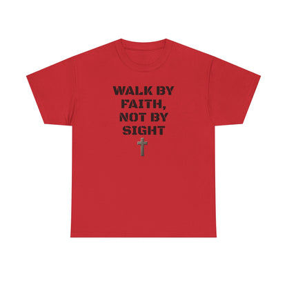 Walk by Faith Not by Sight T-Shirt