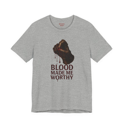 Blood Made Me Worthy T‑Shirt — Graphic Fist Design, Bold Faith & Empowerment Tee