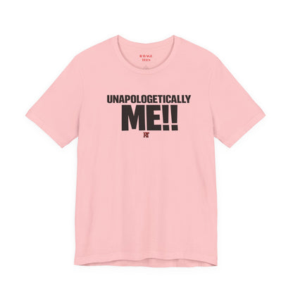 Unapologetically Me!! T‑Shirt