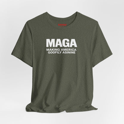 MAGA Making America Goofily Asinine Tee