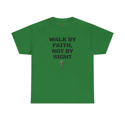 Walk by Faith Not by Sight T-Shirt