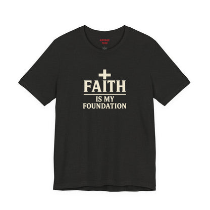 Faith Is My Foundation T-Shirt | Inspirational Graphic Tee | Casual Unisex Christian Apparel | Everyday Wear | Gift for Believers