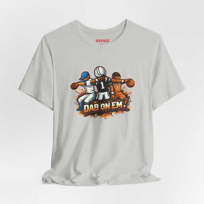 DAB ON EM Unisex Jersey Short Sleeve Tee