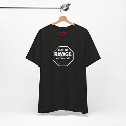Born to Ravage Not to Please Tee