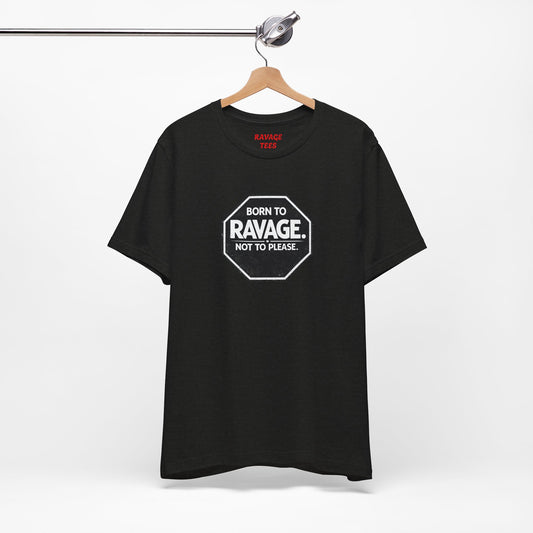 Born to Ravage Not to Please Tee