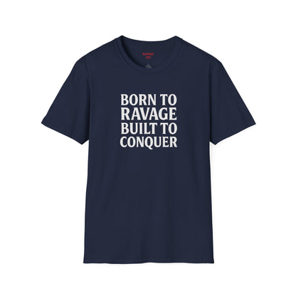 "Born to Ravage, Built to Conquer" Unisex Motivational T-Shirt
