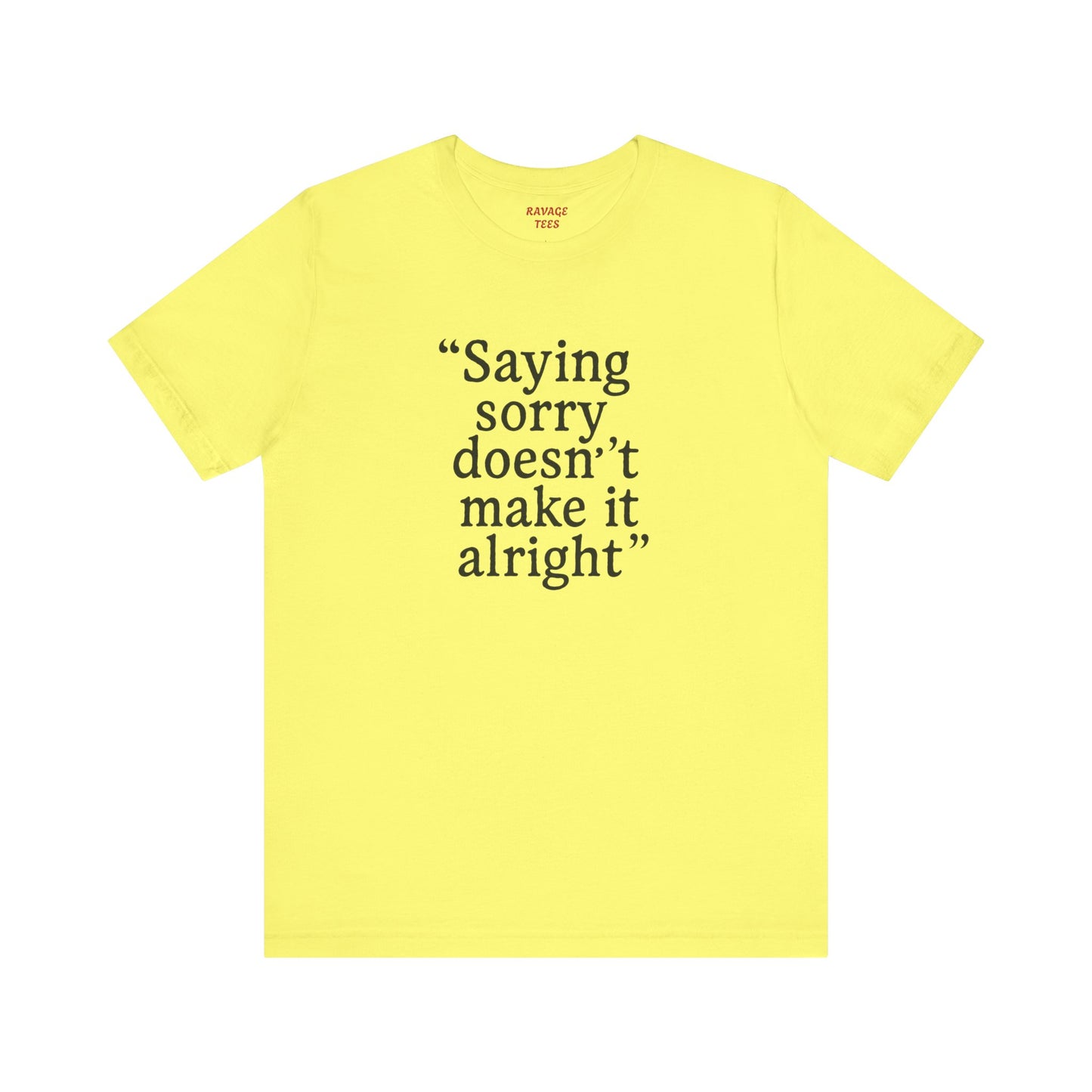 Saying Sorry Unisex Tee - Casual Comfort for Honest Conversations