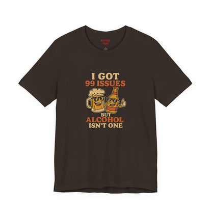 I GOT 99 ISSUES -Funny Alcohol Quote Tee, Unisex Graphic T-Shirt, Humor Shirt, Party Outfit, Gift for Beer Lovers, Casual Wear