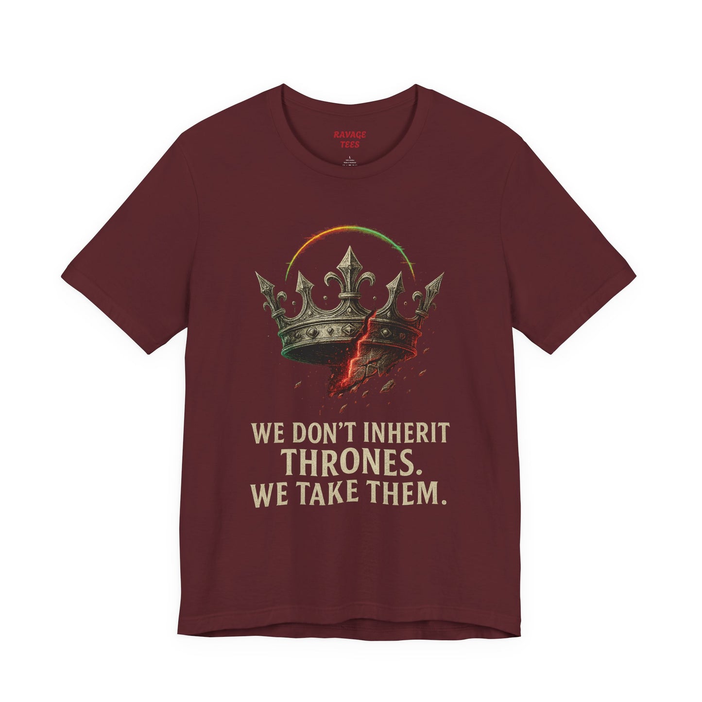 WE DON'T INHERIT THRONES WE TAKE THEM