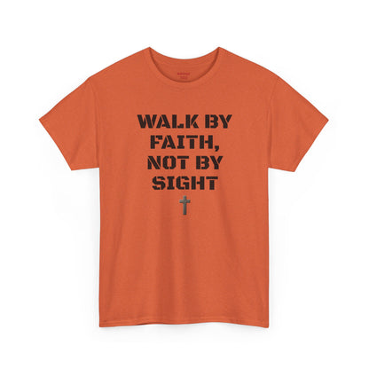 WALK BY FAITH, NOT BY SIGHT
