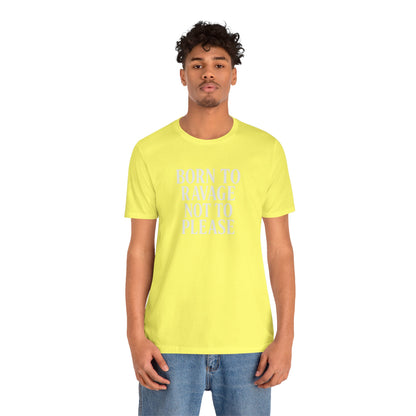 Born to Ravage Not to Please Tee