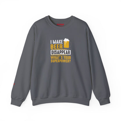 I Make Beer Disappear What's Your Superpower  Unisex Beer Superpower Sweatshirt