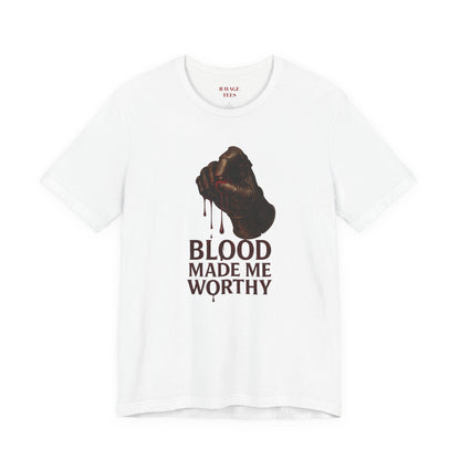 Blood Made Me Worthy T‑Shirt — Graphic Fist Design, Bold Faith & Empowerment Tee