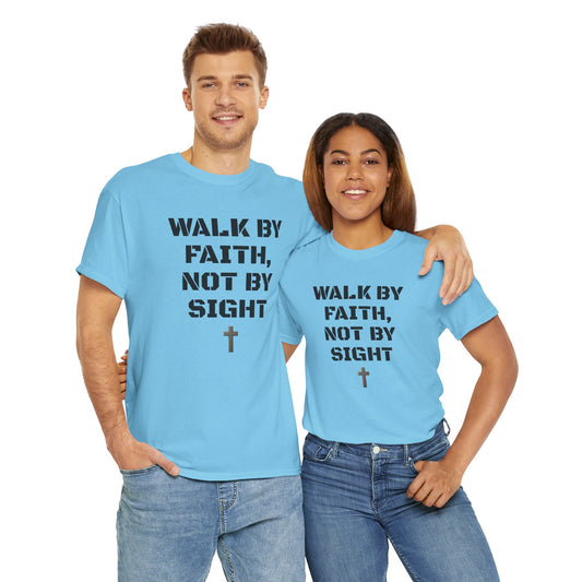 WALK BY FAITH, NOT BY SIGHT--Inspirational Faith Tee, Christian Apparel, Motivational Shirt, Gift for Believers, Religious Wear, Everyday Faith Clothing
