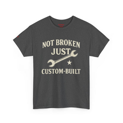 Not Broken Just Custom-Built Unisex Tee – Funny Mechanic T-Shirt, DIY Enthusiast Gift, Casual Workwear Shirt