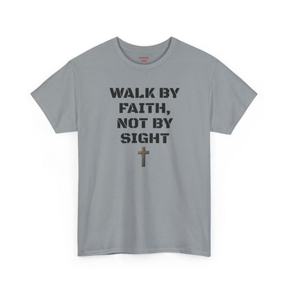 Walk by Faith Not by Sight T-Shirt