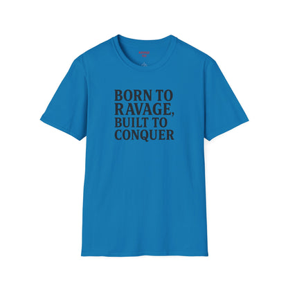 "Born to Ravage, Built to Conquer" Unisex Motivational T-Shirt