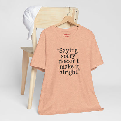 Saying Sorry Unisex Tee - Casual Comfort for Honest Conversations