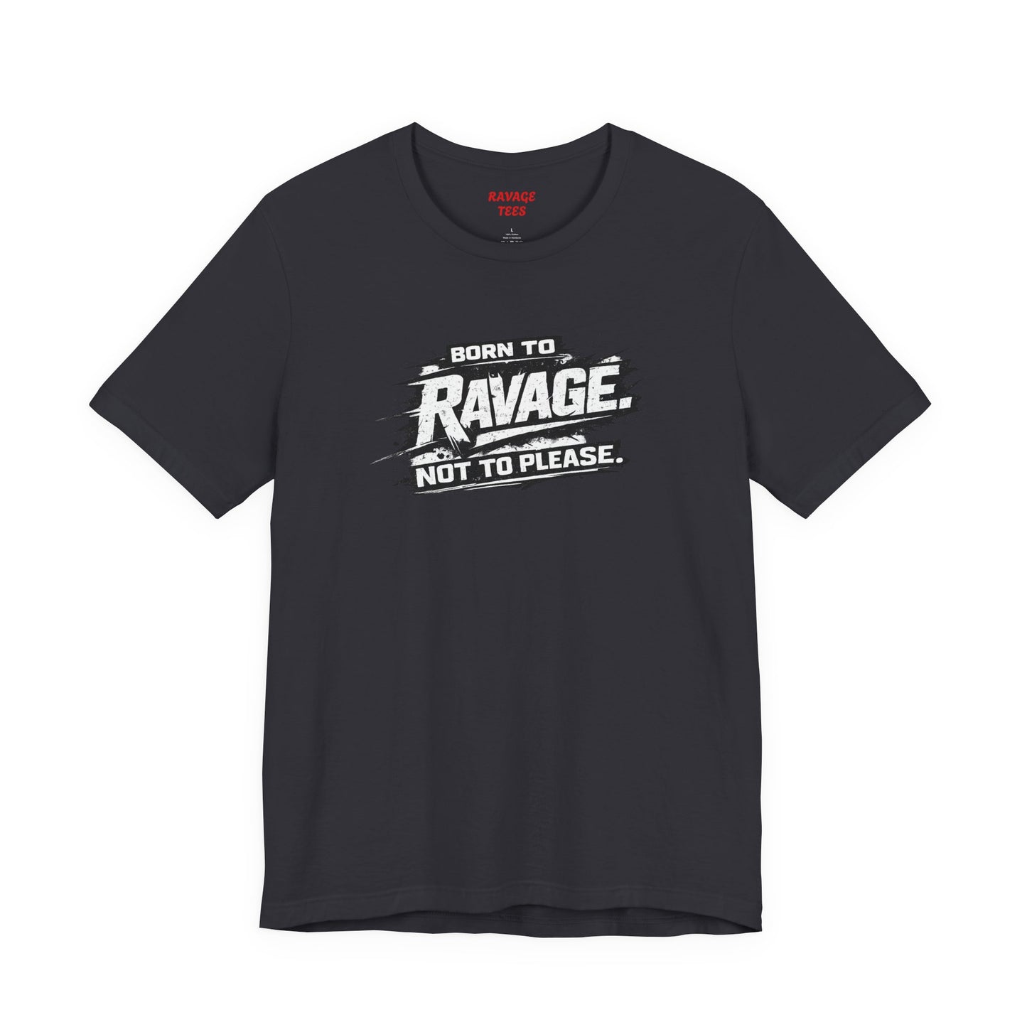Born to Ravage Not to Please Tee