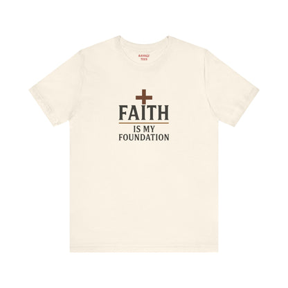 Faith Is My Foundation T-Shirt | Inspirational Graphic Tee