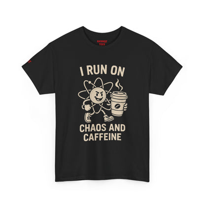 I Run on Chaos and Caffeine Tee