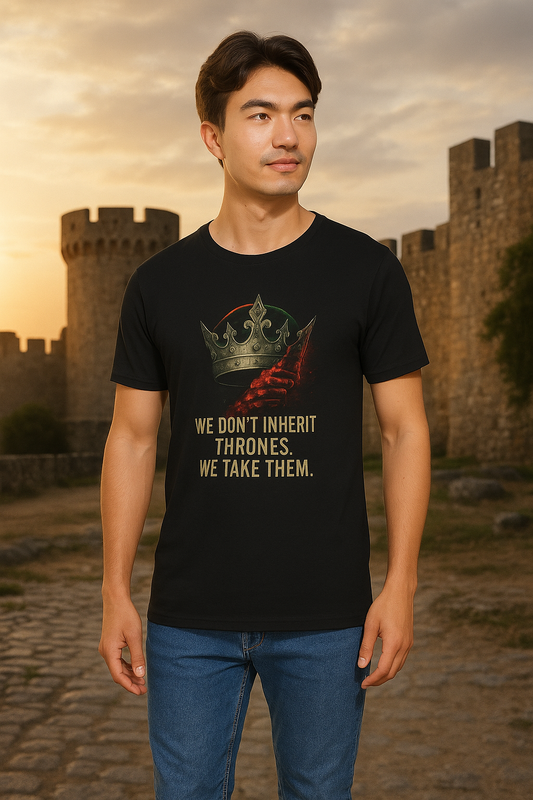 WE DON'T INHERIT THRONES WE TAKE THEM - King's Command Short Sleeve Tee, Inspirational Shirt, Perfect for Birthdays, Gamers & Collectors, Unique Gift Idea, Statement Tee