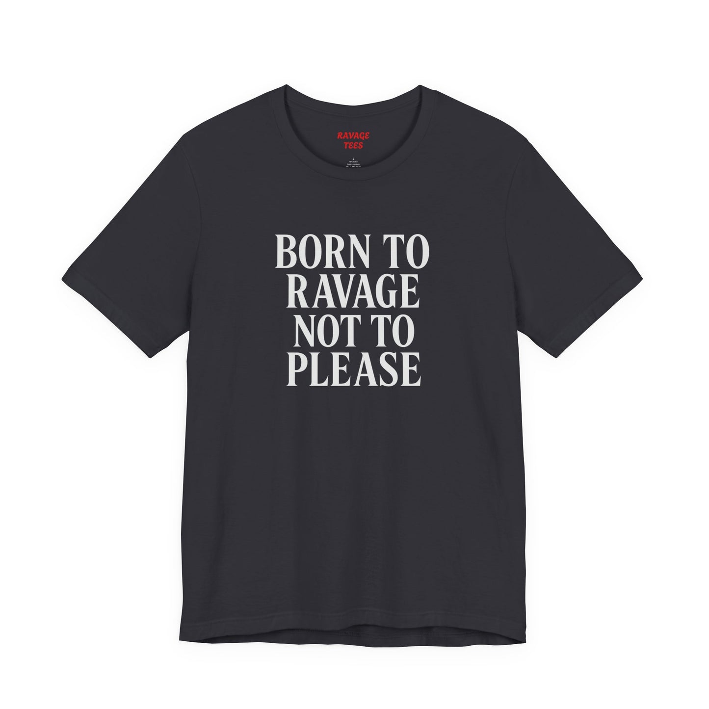Born to Ravage Not to Please Tee