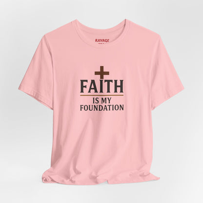 Faith Is My Foundation T-Shirt | Inspirational Graphic Tee