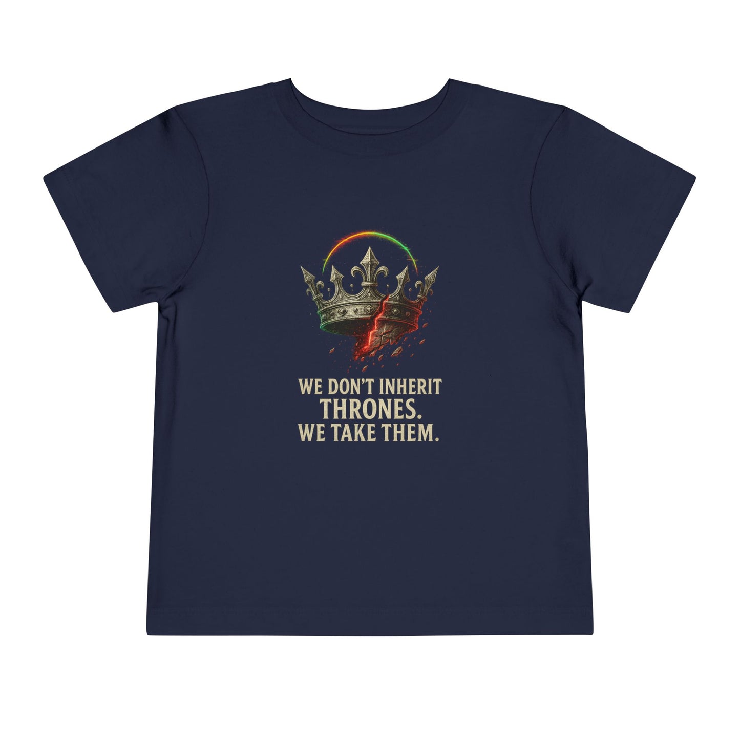 “We Don’t Inherit Thrones, We Take Them” Crown Tee