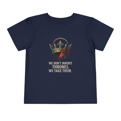 “We Don’t Inherit Thrones, We Take Them” Crown Tee
