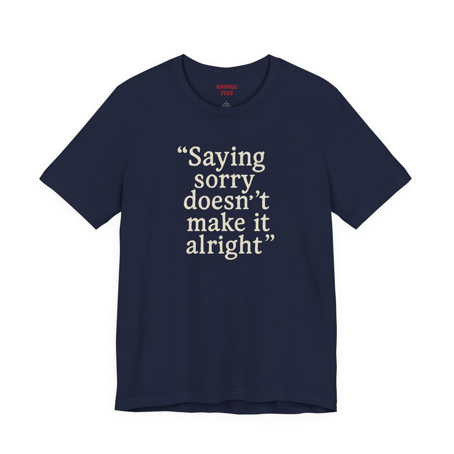 Saying Sorry Unisex Tee - Casual Comfort for Honest Conversations