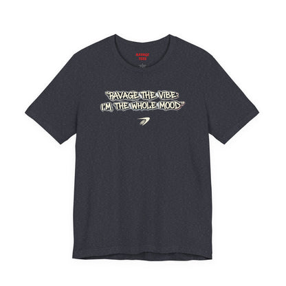 Ravage The Vibe Tee "I'm the Whole Mood"