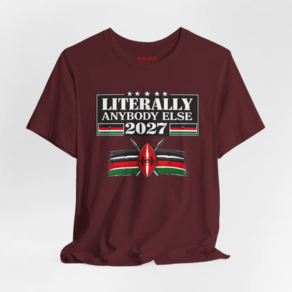 Literally Anybody Else 2027 Tee — Kenyan Flag Political Satire T-Shirt