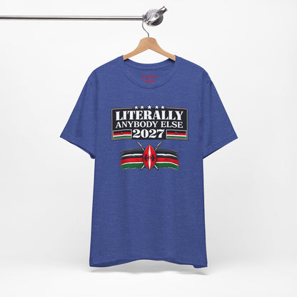 Literally Anybody Else 2027 Tee — Kenyan Flag Political Satire T-Shirt