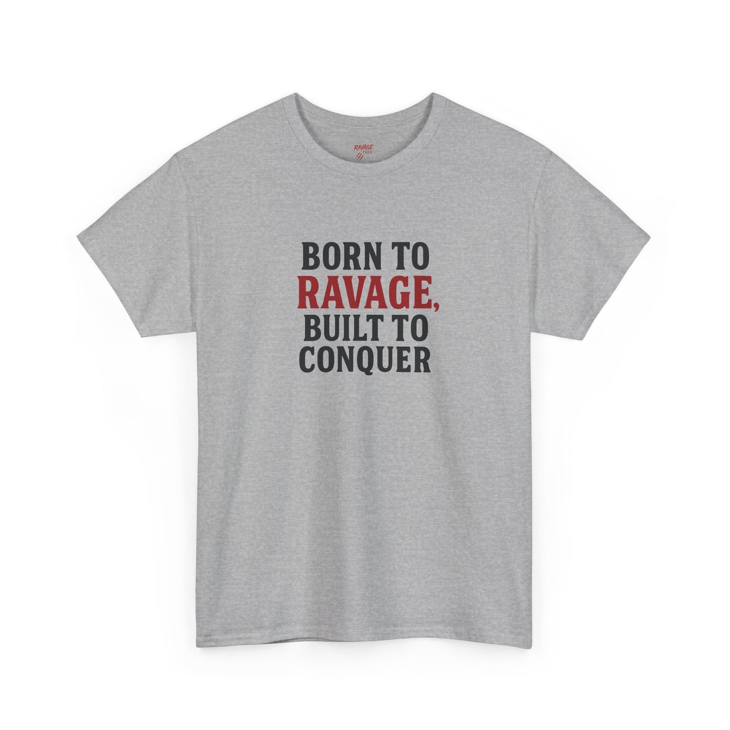 Born to Ravage, Built to Conquer Tee