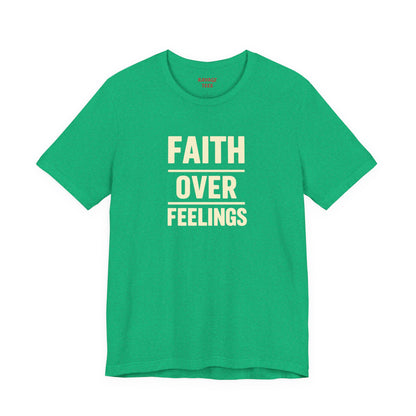 Faith Over Feelings Tee