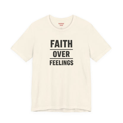 Faith Over Feelings Tee